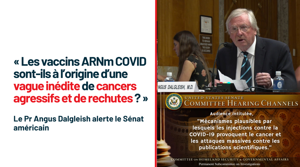 Le Pr Angus Dalgleish alerte le Sénat américain : « Les vaccins ARNm COVID sont-ils à l’origine d’une vague inédite de cancers agressifs et de rechutes ? »